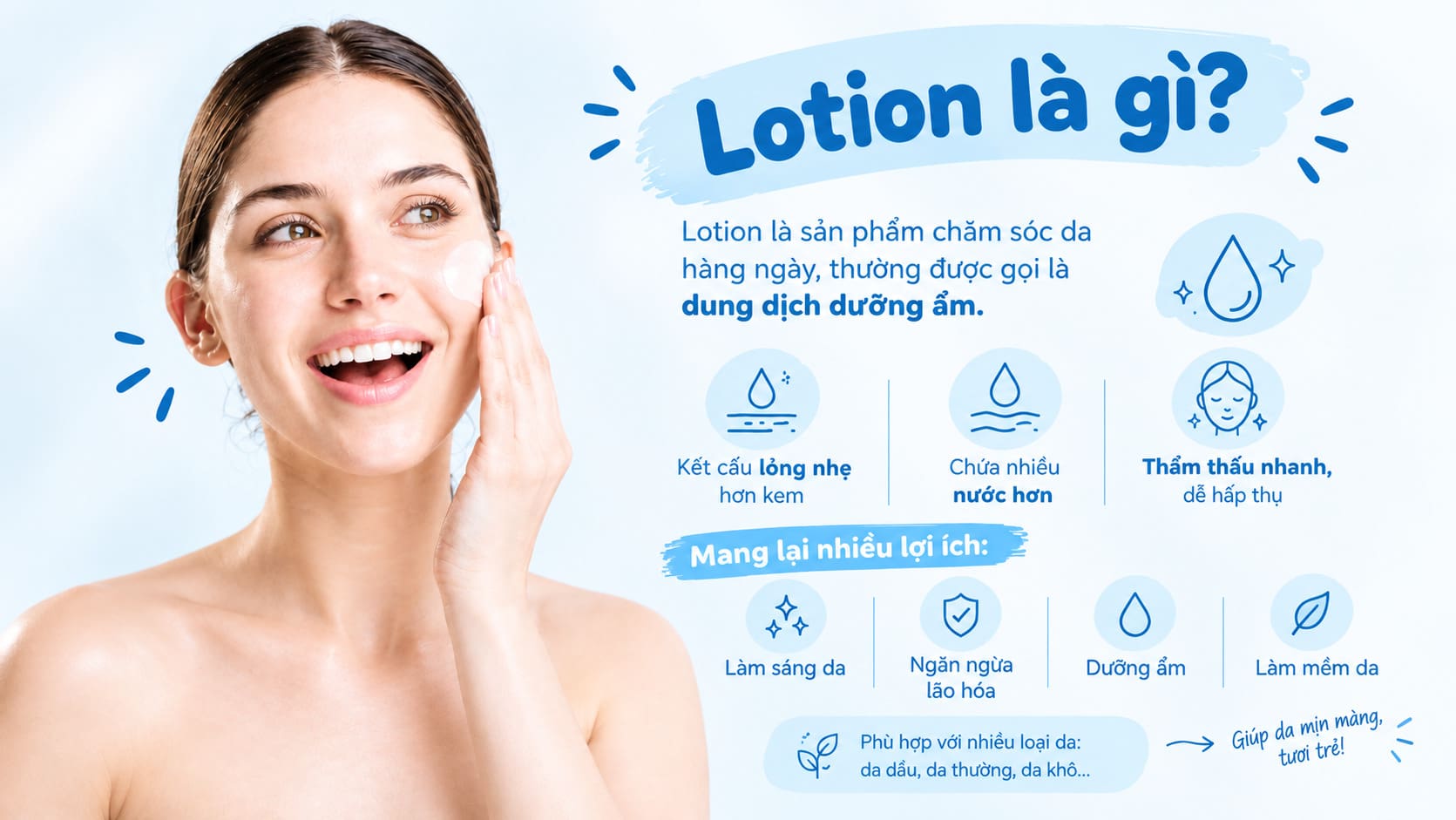 Lotion là một loại sản phẩm chăm sóc da hàng ngày, thường được gọi là dung dịch dưỡng ẩm.